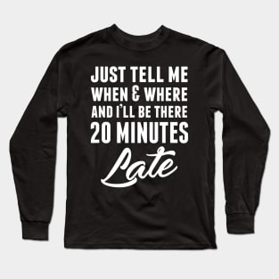 Funny Unique & Snarky I'm Always Late & Gift C000087 Long Sleeve T-Shirt